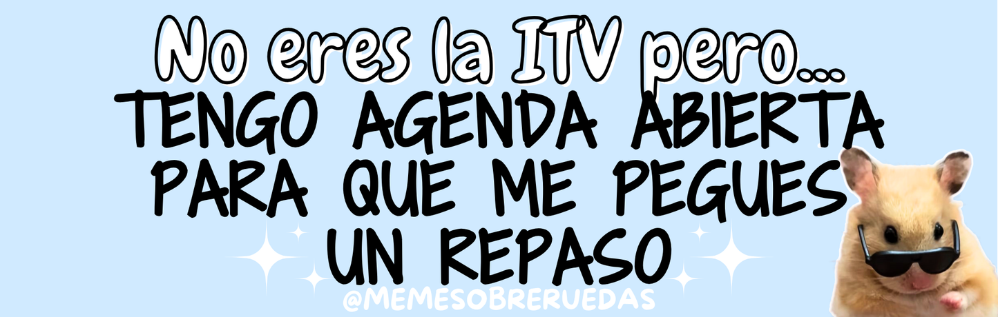 No eres la ITV pero…😎