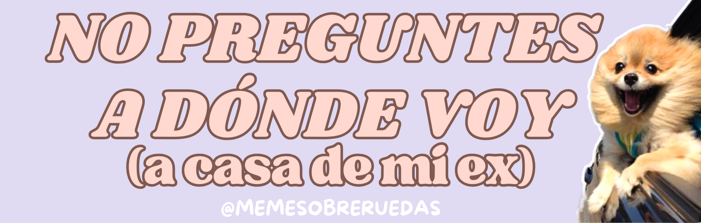 No preguntes a dónde voy🫣